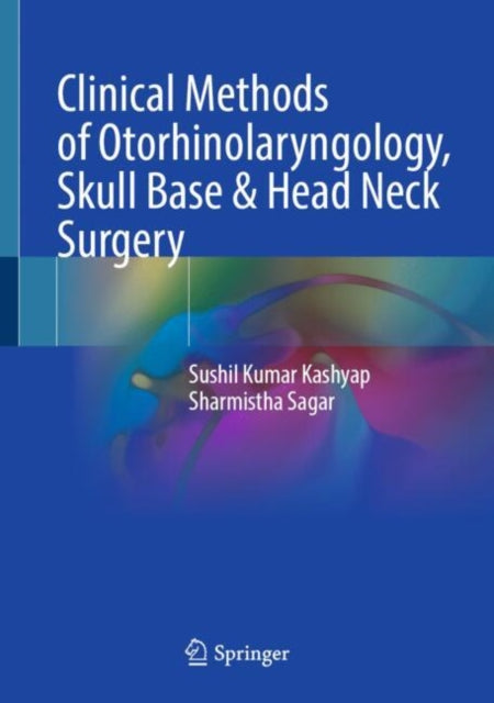 Book cover of: Clinical Methods of Otorhinolaryngology, Skull Base & Head Neck Surgery. By: Sushil Kumar Kashyap