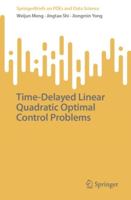 Book cover of: Time-Delayed Linear Quadratic Optimal Control Problems. By: Weijun Meng