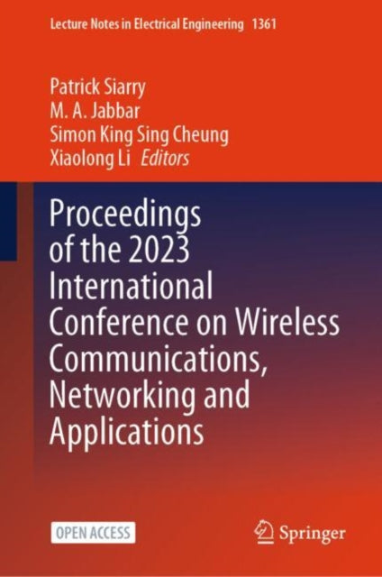 Book cover of: Proceedings of the 2023 International Conference on Wireless Communications, Networking and Applications. By: Patrick Siarry