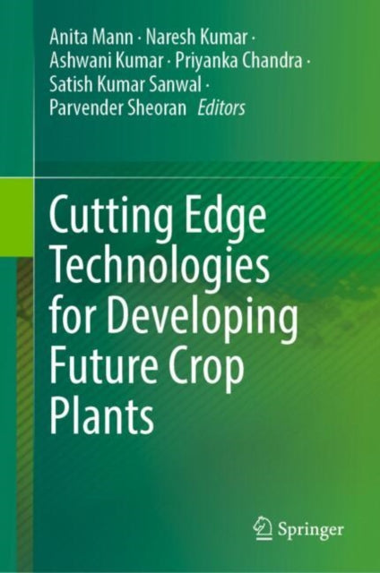 Book cover of: Cutting Edge Technologies for Developing Future Crop Plants. By: Anita Mann