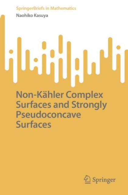 Book cover of: Non-Kahler Complex Surfaces and Strongly Pseudoconcave Surfaces