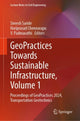 Book cover of: GeoPractices Towards Sustainable Infrastructure, Volume 1. By: Sireesh Saride