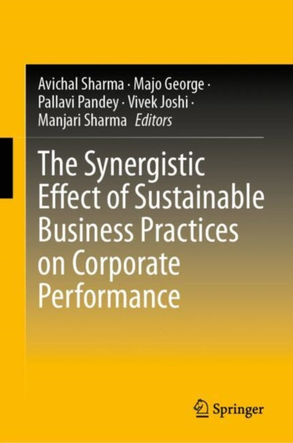 Book cover of: Synergistic Effect of Sustainable Business Practices on Corporate Performance. By: Avichal Sharma