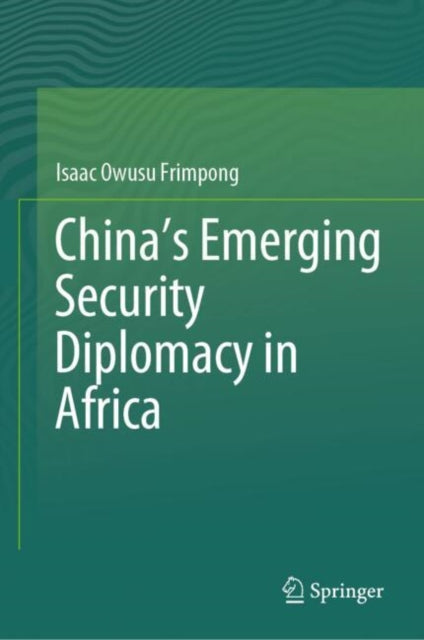 Book cover of: China’s Emerging Security Diplomacy in Africa