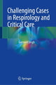 Book cover of: Challenging Cases in Respirology and Critical Care
