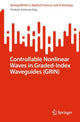 Book cover of: Controllable Nonlinear Waves in Graded-Index Waveguides (GRIN). By: Thokala Soloman Raju