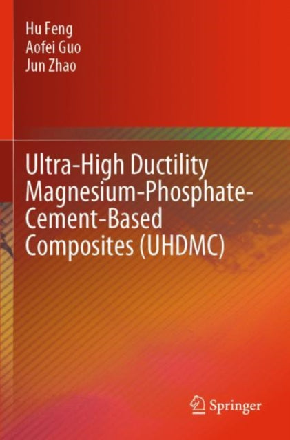 Book cover of: Ultra-High Ductility Magnesium-Phosphate-Cement-Based Composites (UHDMC)