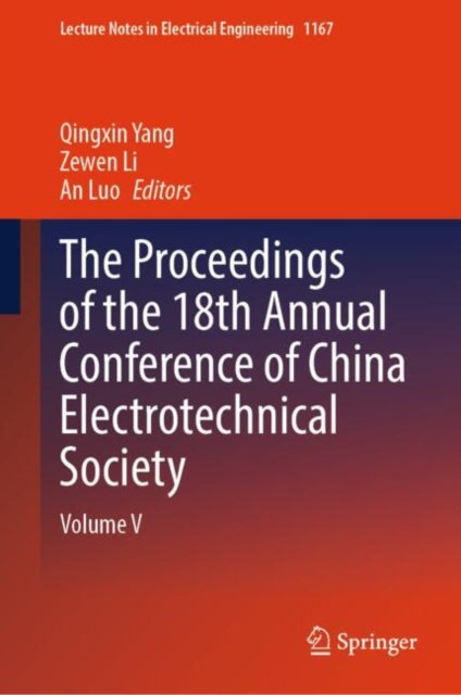 Book cover of: Proceedings of the 18th Annual Conference of China Electrotechnical Society. By: Qingxin Yang