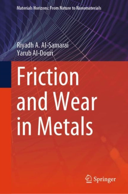 Book cover of: Friction and Wear in Metals. By: Riyadh A. Al-Samarai