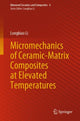 Book cover of: Micromechanics of Ceramic-Matrix Composites at Elevated Temperatures. By: Longbiao Li