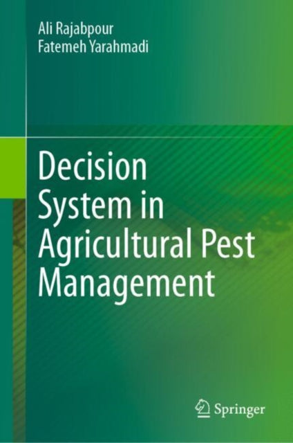 Book cover of: Decision System in Agricultural Pest Management. By: Ali Rajabpour