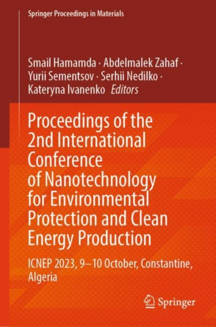 Book cover of: Proceedings of the 2nd International Conference of Nanotechnology for Environmental Protection and Clean Energy Production. By: Smail Hamamda