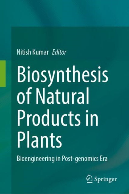 Book cover of: Biosynthesis of Natural Products in Plants. By: Nitish Kumar