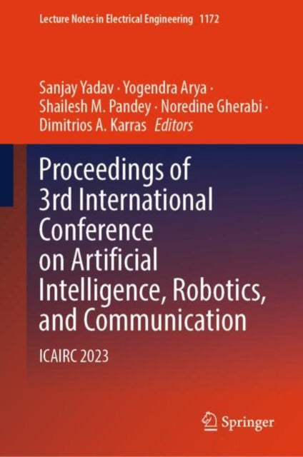 Book cover of: Proceedings of 3rd International Conference on Artificial Intelligence, Robotics, and Communication. By: Sanjay Yadav