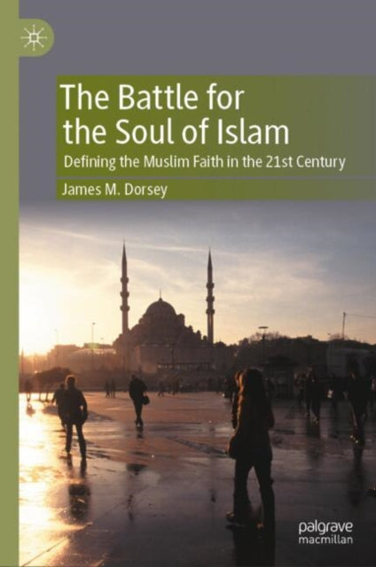 Book cover of: Battle for the Soul of Islam. By: James M. Dorsey