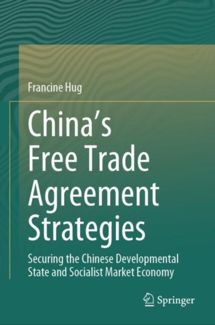 Book cover of: China’s Free Trade Agreement Strategies. By: Francine Hug