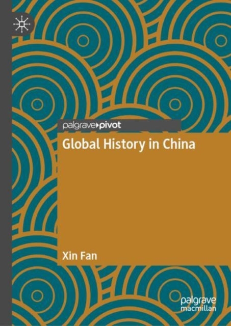 Book cover of: Global History in China. By: Xin Fan