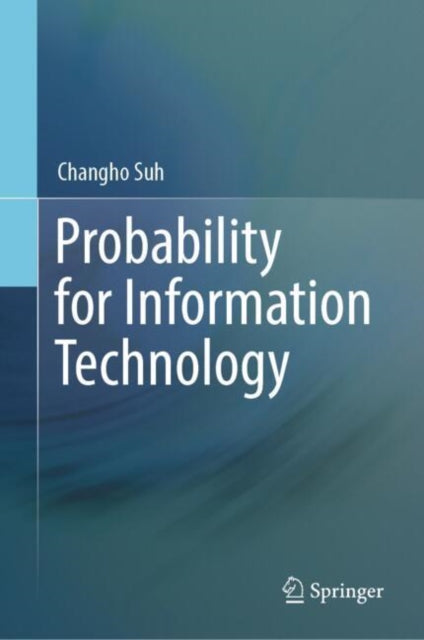 Book cover of: Probability for Information Technology. By: Changho Suh