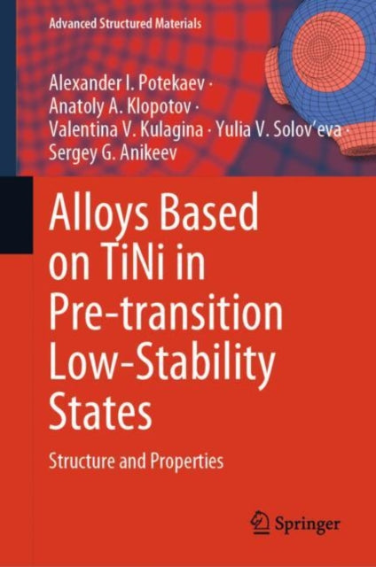 Book cover of: Alloys Based on TiNi in Pre-transition Low-Stability States. By: Alexander I. Potekaev