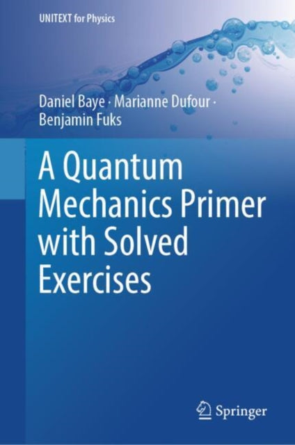 Book cover of: Quantum Mechanics Primer with Solved Exercises. By: Daniel Baye