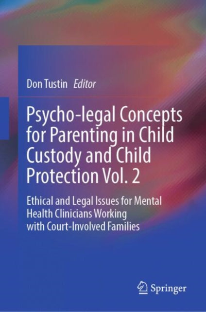 Book cover of: Psycho-legal Concepts for Parenting in Child Custody and Child Protection Vol. 2. By: Don Tustin