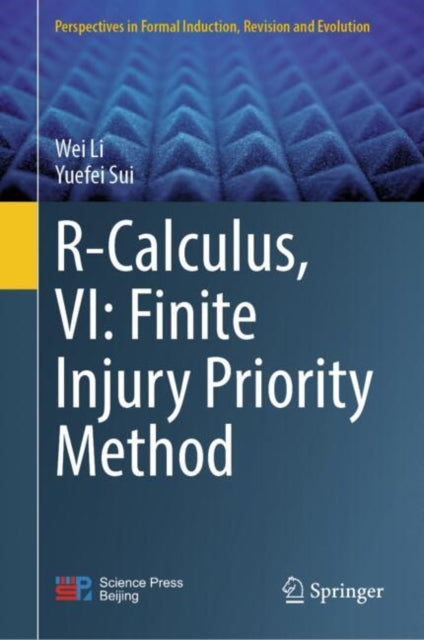 Book cover of: R-Calculus, VI: Finite Injury Priority Method. By: Wei Li