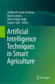 Book cover of: Artificial Intelligence Techniques in Smart Agriculture. By: Siddharth Singh Chouhan