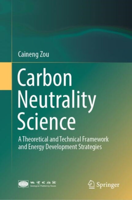 Book cover of: Carbon Neutrality Science. By: Caineng Zou