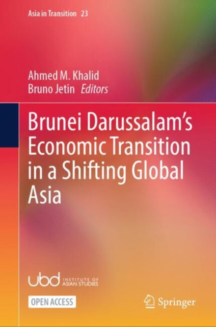 Book cover of: Brunei Darussalam’s Economic Transition in a Shifting Global Asia. By: Ahmed M. Khalid
