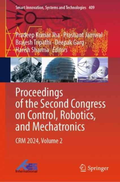 Book cover of: Proceedings of the Second Congress on Control, Robotics, and Mechatronics. By: Pradeep Kumar Jha