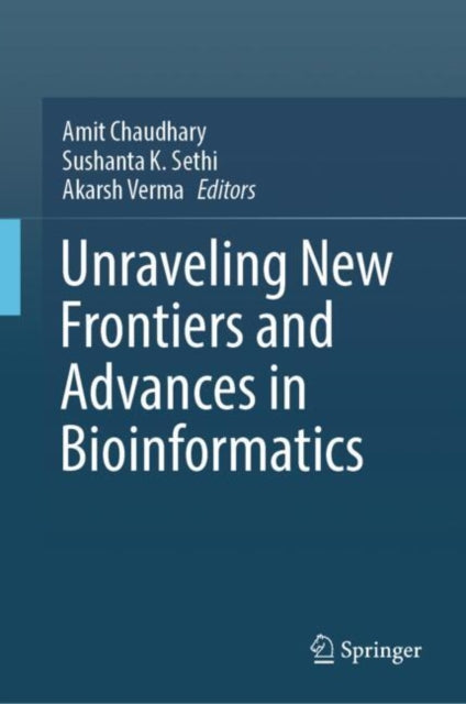 Book cover of: Unraveling New Frontiers and Advances in Bioinformatics. By: Amit Chaudhary