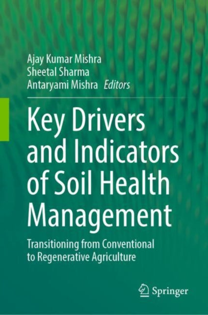 Book cover of: Key Drivers and Indicators of Soil Health Management. By: Ajay Kumar Mishra