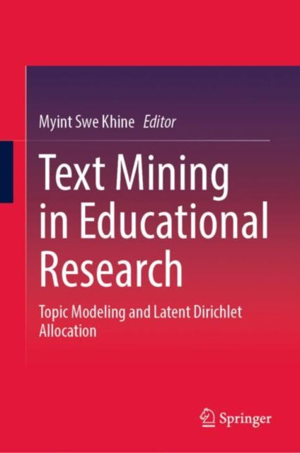 Book cover of: Text Mining in Educational Research. By: Myint Swe Khine
