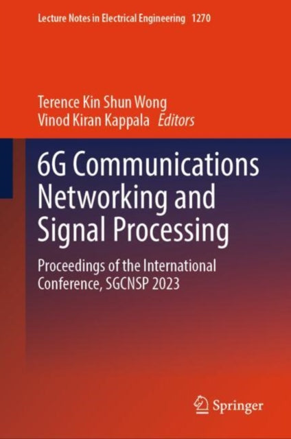 Book cover of: 6G Communications Networking and Signal Processing. By: Terence Kin Shun Wong