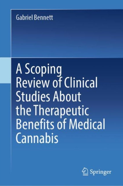 Book cover of: Scoping Review of Clinical Studies About the Therapeutic Benefits of Medical Cannabis. By: Gabriel Bennett