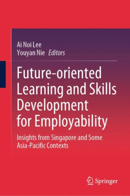 Book cover of: Future-oriented Learning and Skills Development for Employability. By: Ai Noi Lee