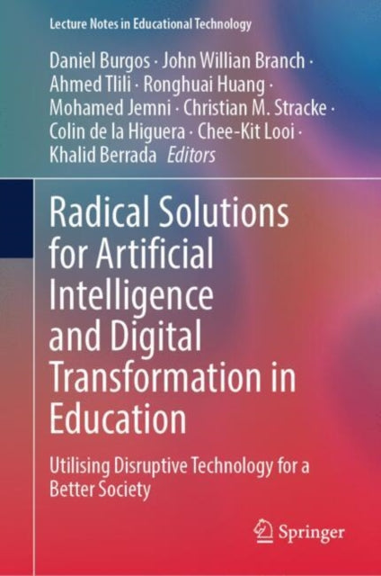 Book cover of: Radical Solutions for Artificial Intelligence and Digital Transformation in Education. By: Daniel Burgos