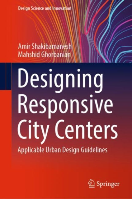 Book cover of: Designing Responsive City Centers. By: Amir Shakibamanesh