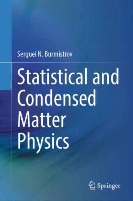 Book cover of: Statistical and Condensed Matter Physics. By: Serguei N. Burmistrov