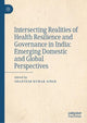 Book cover of: Intersecting Realities of Health Resilience and Governance in India: Emerging Domestic and Global Perspectives