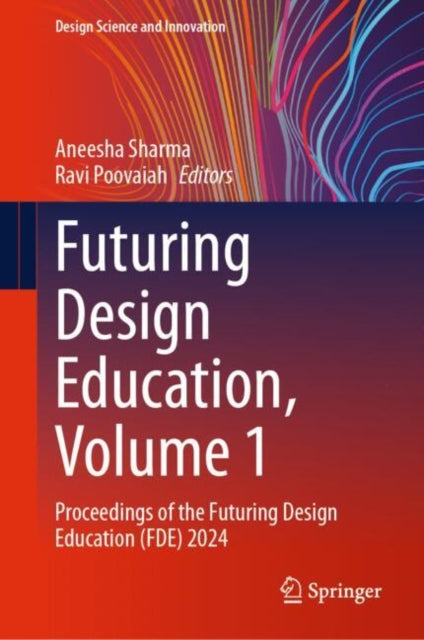 Book cover of: Futuring Design Education, Volume 1. By: Aneesha Sharma