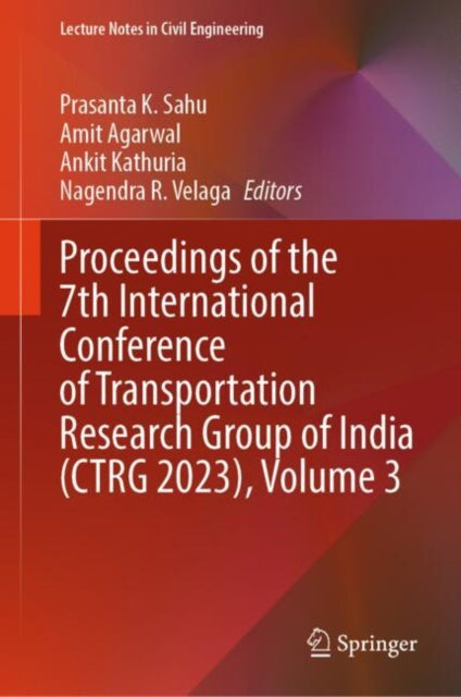 Book cover of: Proceedings of the 7th International Conference of Transportation Research Group of India (CTRG 2023), Volume 3