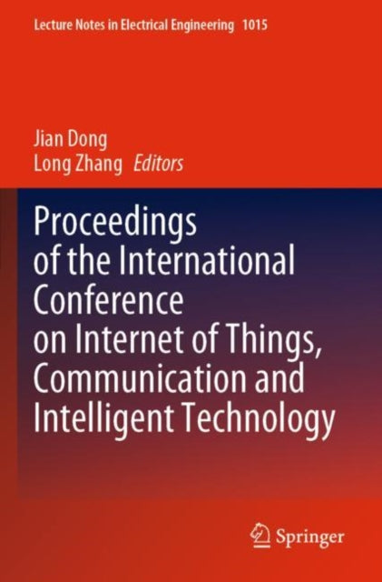 Book cover of: Proceedings of the International Conference on Internet of Things, Communication and Intelligent Technology. By: Jian Dong