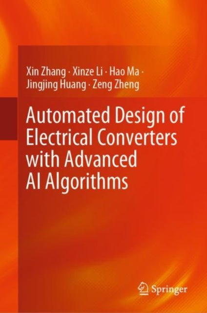 Book cover of: Automated Design of Electrical Converters with Advanced AI Algorithms. By: Zhang, Xin
