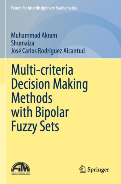 Book cover of: Multi-criteria Decision Making Methods with Bipolar Fuzzy Sets. By: Muhammad Akram