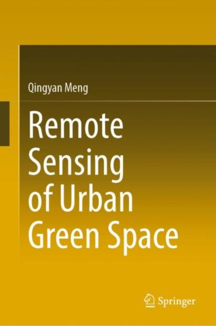 Book cover of: Remote Sensing of Urban Green Space. By: Qingyan Meng