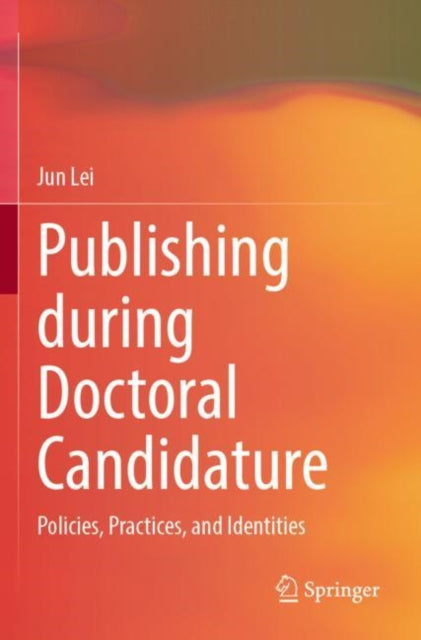 Book cover of: Publishing during Doctoral Candidature. By: Jun Lei