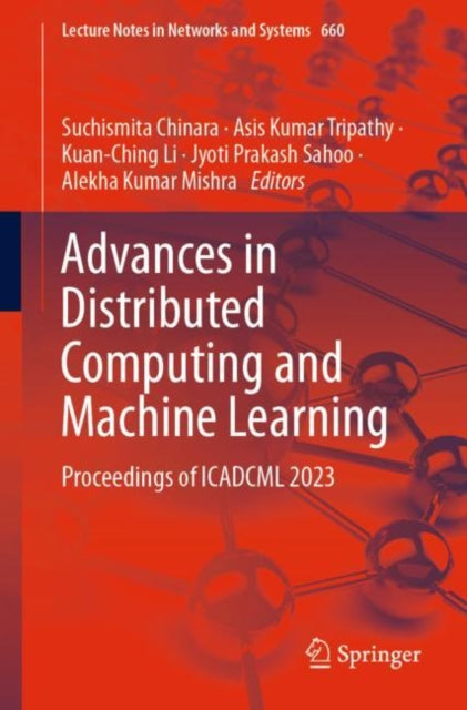 Book cover of: Advances in Distributed Computing and Machine Learning. By: Suchismita Chinara