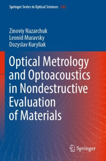 Book cover of: Optical Metrology and Optoacoustics in Nondestructive Evaluation of Materials. By: Zinoviy Nazarchuk