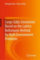 Book cover of: Large-Eddy Simulation Based on the Lattice Boltzmann Method for Built Environment Problems. By: Mengtao Han